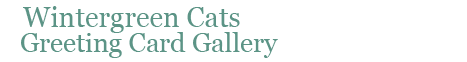 Wintergreen Cats Greeting Card Gallery